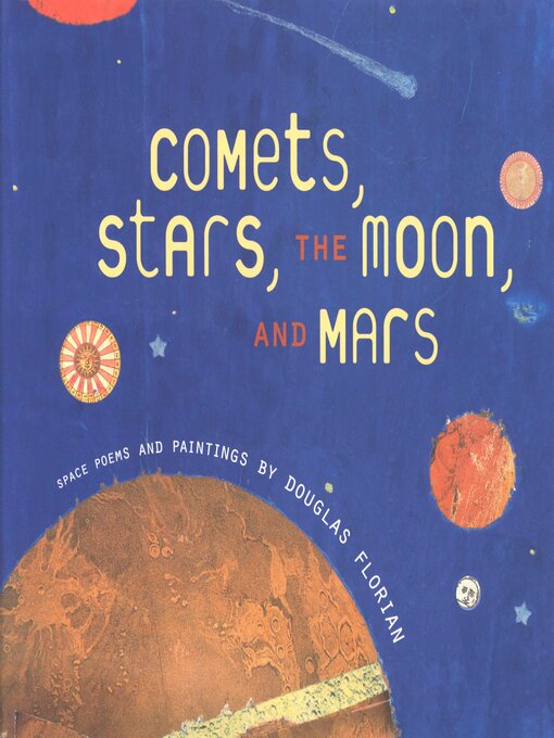 Title details for Comets, Stars, the Moon, and Mars by Douglas Florian - Wait list